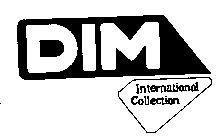DIM INTERNATIONAL COLLECTION