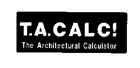T.A. CALC! THE ARCHITECTURAL CALCULATOR