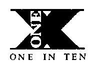 ONE IN TEN ONE X