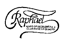 RAPHAEL MARK OF EXCELLENCE & A GUARANTEE OF QUALITY