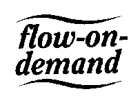 FLOW-ON-DEMAND