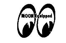 MOON EQUIPPED