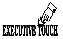 EXECUTIVE TOUCH