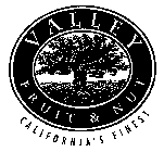 VALLEY FRUIT & NUT CALIFORNIA'S FINEST