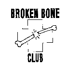 BROKEN BONE CLUB