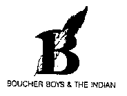 B BOUCHER BOYS & THE INDIAN