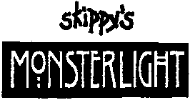 SKIPPY'S MONSTERLIGHT