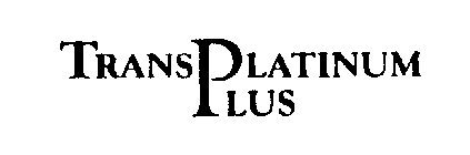TRANS PLATINUM PLUS