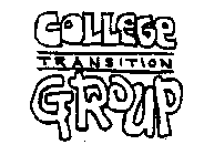 COLLEGE TRANSITION GROUP