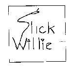 SLICK WILLIE