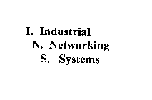I. INDUSTRIAL N. NETWORKING S. SYSTEMS