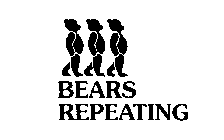 BEARS REPEATING
