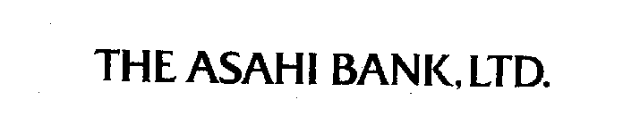 THE ASAHI BANK, LTD.