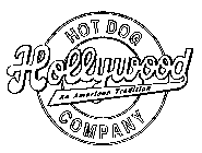 HOLLYWOOD HOT DOG COMPANY AN AMERICAN TRADITION