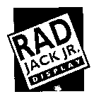 RAD JACK JR. DISPLAY