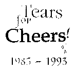 TEARS FOR CHEERS! 1983 - 1993