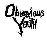 OBNOXIOUS YOUTH