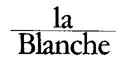 LA BLANCHE