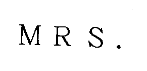 M R S .