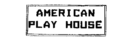 AMERICAN PLAY HOUSE