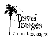 TRAVEL IMAGES ON-HOLD-MESSAGES