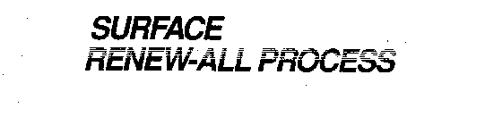 SURFACE RENEW-ALL PROCESS