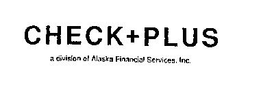 CHECK + PLUS A DIVISION OF ALASKA FINANCIAL SERVICES, INC.