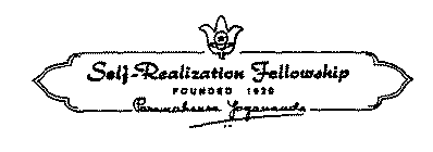 SELF-REALIZATION FELLOWSHIP FOUNDED 1920 PARAMAHANSA YOGANANDA