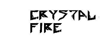 CRYSTAL FIRE