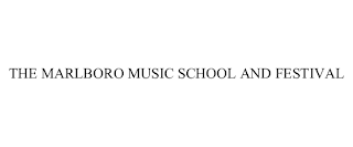 THE MARLBORO MUSIC SCHOOL AND FESTIVAL