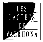 LES LACTEES DE VALRHONA