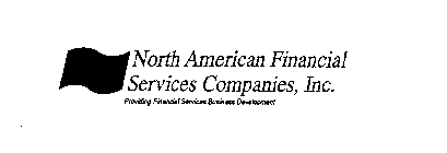 NORTH AMERICAN FINANCIAL SERVICES COMPANIES, INC. PROVIDING FINANCIAL SERVICES BUSINESS DEVELOPMENT
