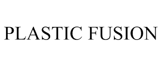 PLASTIC FUSION