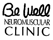 BE WELL NEUROMUSCULAR CLINIC