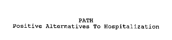 PATH POSITIVE ALTERNATIVES TO HOSPITALIZATION