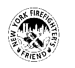NEW YORK FIREFIGHTER'S FRIEND