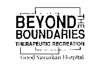 BEYOND THE BOUNDARIES THERAPEUTIC RECREATION GOOD SAMARITAN HOSPITAL