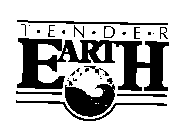T-E-N-D-E-R EARTH