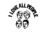 I LOVE ALL PEOPLE