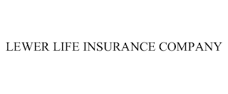 LEWER LIFE INSURANCE COMPANY