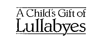 A CHILD'S GIFT OF LULLABYES