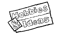 HOBBIES & IDEAS