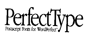 PERFECT TYPE POSTSCRIPT FONTS FOR WORDPERFECT