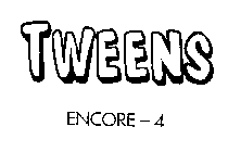 TWEENS ENCORE-4