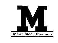 MERIT STEEL PRODUCTS M