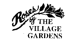 ROSES BY THE VILLAGE GARDENS