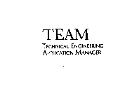 TEAM TECHNICAL ENGINEERING APPLICATION MANAGER