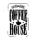 SUPERIOR COFFEE HOUSE
