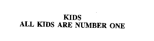 KIDS ALL KIDS ARE NUMBER ONE