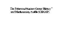 THE PRINCETON/MASTERS CAREER HISTORY AND MARKETABILITY PROFILE (CHAMP)